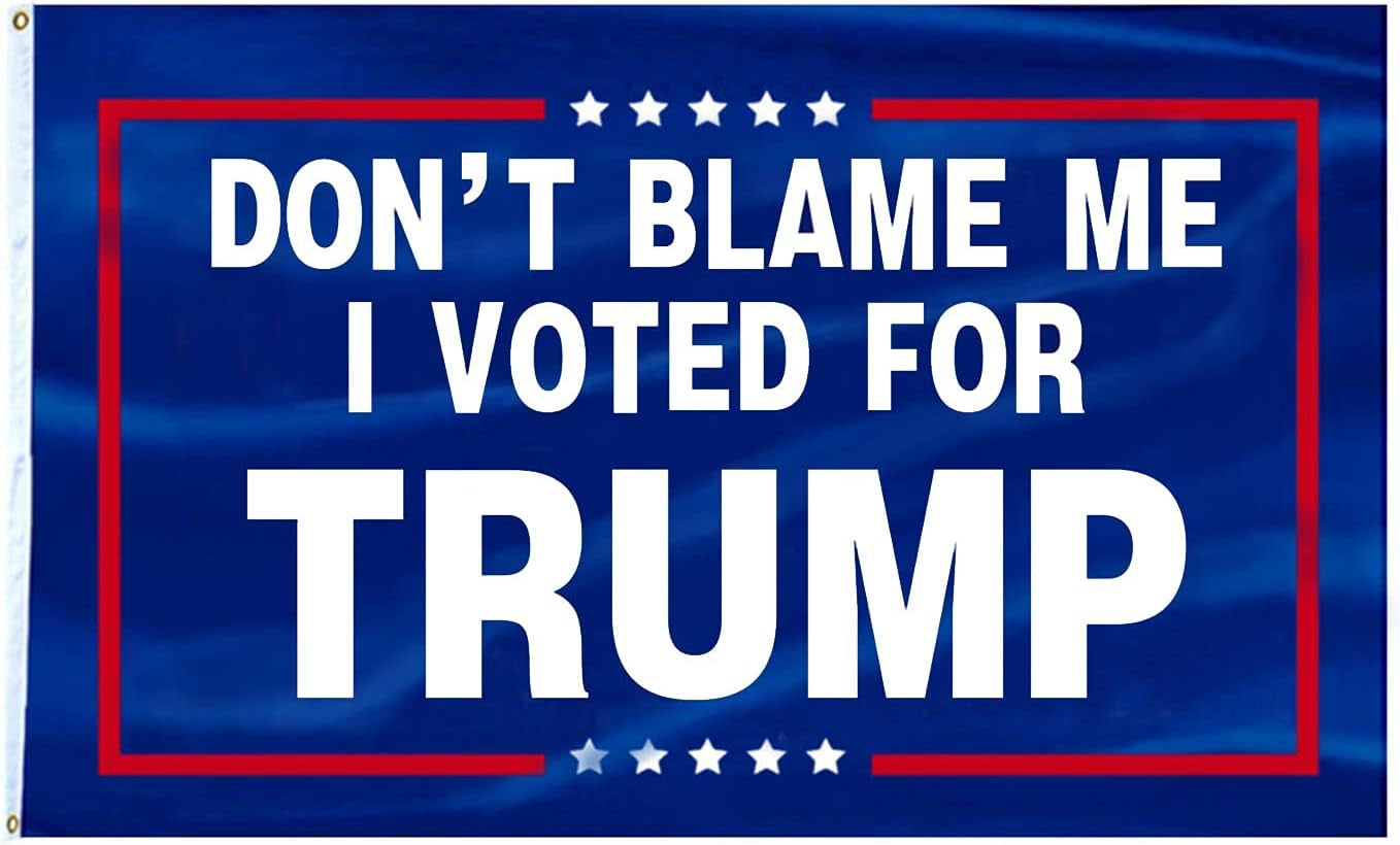 Don'T Blame Me I Voted for Trump Flag - Trump 2024 Flag, Re-Elect Trump Flag 2024 with Brass Grommets Patriotic Outdoor Indoor Decoration Banner, 3X5 Ft